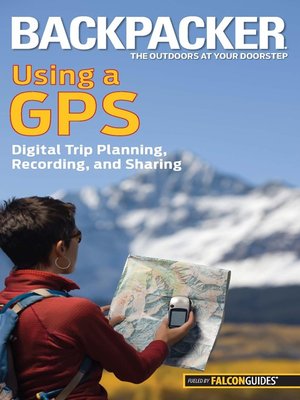 cover image of Backpacker Magazine's Using a GPS